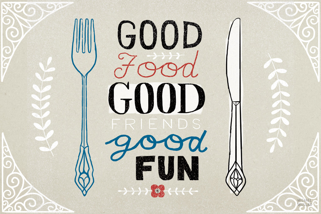 Reproduction of Good Food Friends Fun Horizontal by Michael Mullan - Wall Decor Art